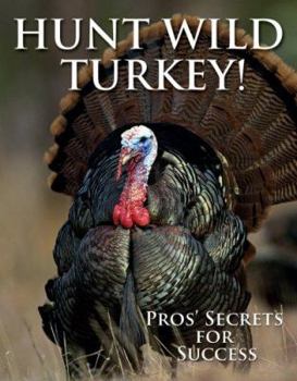 Paperback Hunt Wild Turkey!: Pros' Secrets for Success Book