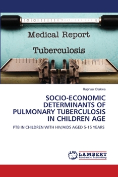 Paperback Socio-Economic Determinants of Pulmonary Tuberculosis in Children Age Book