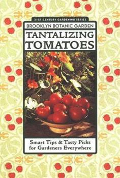 Tantalizing Tomatoes - Book  of the 21st-Century Gardening