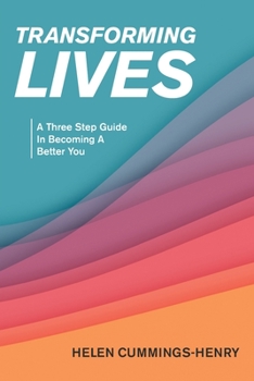 Paperback Transforming Lives: A Three Step Guide in Becoming a Better You Book