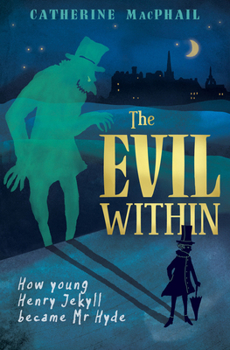 Paperback The Evil Within: How Young Henry Jekyll Became MR Hyde Book