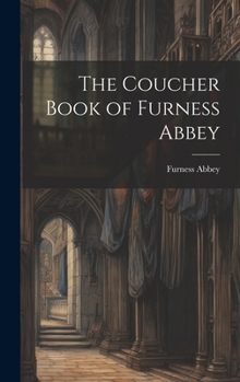 Hardcover The Coucher Book of Furness Abbey Book