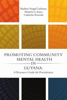Paperback Promoting Community Mental Health in Guyana: A Resource Guide for Practitioners Book