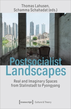 Paperback Postsocialist Landscapes: Real and Imaginary Spaces from Stalinstadt to Pyongyang Book