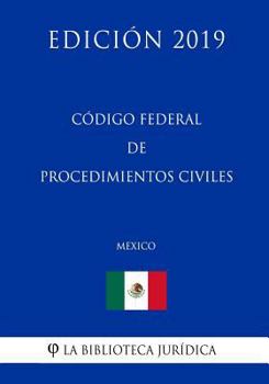Paperback C?digo Federal de Procedimientos Civiles (M?xico) (Edici?n 2019) [Spanish] Book