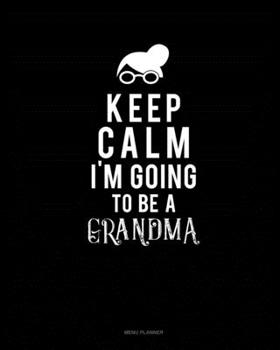 Paperback Keep Calm I'm Going To Be A Grandma: Menu Planner Book