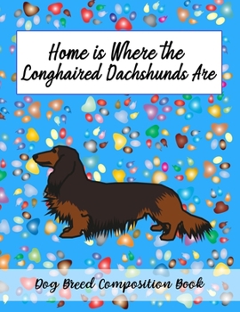 Paperback Home Is Where The Longhaired Dachshunds Are: Dog Breed Composition Book