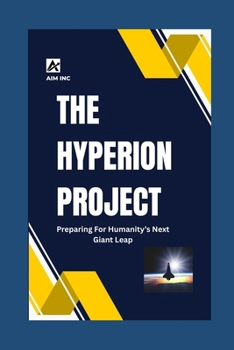 Paperback The Hyperion Project: Preparing For Humanity's Next Giant Leap Book