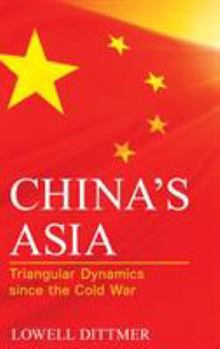 Hardcover China's Asia: Triangular Dynamics since the Cold War Book