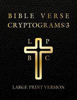 Large Print Bible Verse Cryptograms 3: 288 Cryptograms for Hours of Brain Exercise and Fun!