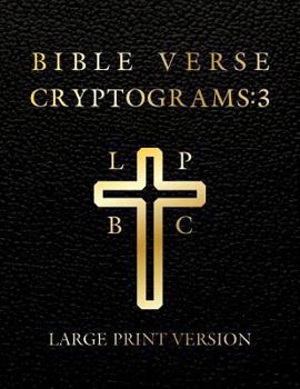 Paperback Large Print Bible Verse Cryptograms 3: 288 cryptograms for hours of brain exercise and fun! [Large Print] Book