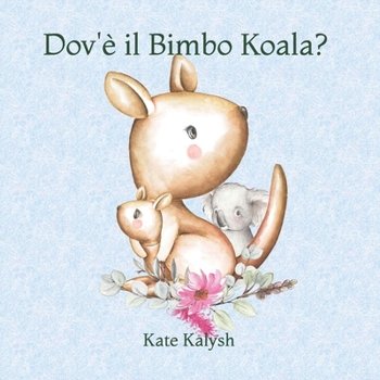 Paperback Dov'è il Bimbo Koala?: Libro illustrato per bambini [Italian] Book