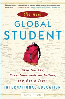 Paperback The New Global Student: Skip the Sat, Save Thousands on Tuition, and Get a Truly International Education Book