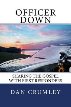 Paperback Officer Down: Sharing the Gospel with First Responders Book