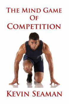 Paperback The Mind Game Of Competition: 12 Lessons To Develop The Mental Toughness Essential To Becoming A Champion Book
