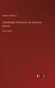 Hardcover Vollständiges Wörterbuch der deutschen Sprache: Vierter Band [German] Book