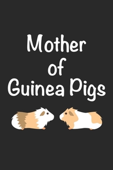 Paperback Mother of Guinea Pigs: Funny Guinea Pig Notebook Blank Lined Journal Gift for Rodent Pet Owners Book