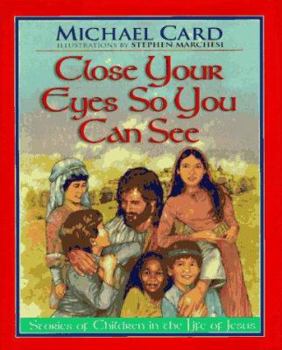 Hardcover Close Your Eyes So You Can See: Stories of Children in the Life of Jesus Book