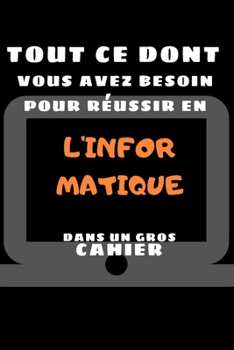 2020 Tout Ce Dont Vous Avez Besoin Pour Réussir en L'INFORMATIQUE dans un Cahier: Journal ligné, 100 pages, couverture mate (6 x 9) pouces, intérieur noir et blanc avec papier blanc.