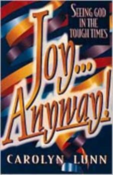 Paperback Joy...Anyway!: Seeing God in Tough Times Book