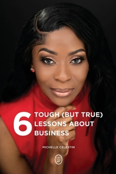 Paperback 6 Tough (But True) Lessons About Bussiness Book