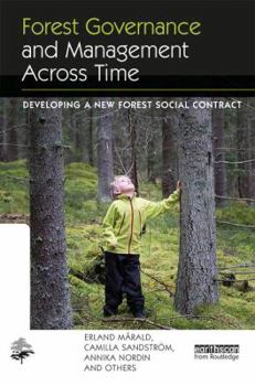 Hardcover Forest Governance and Management Across Time: Developing a New Forest Social Contract Book