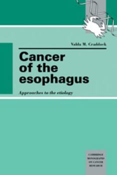 Cancer of the Esophagus: Approaches to the Etiology - Book  of the Cambridge Monographs on Cancer Research