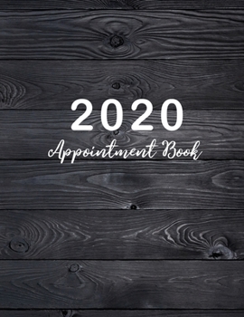2020 Appointment Book: Black Wooden Cover, 2020 Planner Weekly and Monthly, 52 Weeks Daily Hourly Appointment Calendar With Times 15 Minute ... Book Daily Planner January - December 2020)