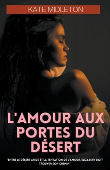 Paperback L'Amour aux Portes du Désert [French] Book