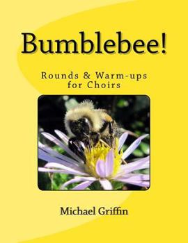 Paperback Bumblebee!: Rounds & Warm-ups for Choirs Book