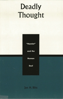 Paperback Deadly Thought: Hamlet and the Human Soul Book