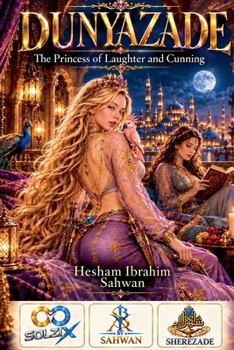 DUNYAZADE The Princess of Laughter and Cunning