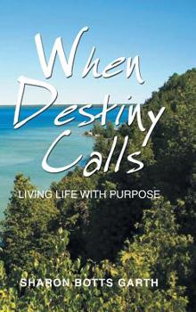Hardcover When Destiny Calls: Living Life with Purpose Book