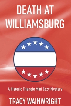 Death at Williamsburg (A Historic Triangle Mini Cozy Mystery)
