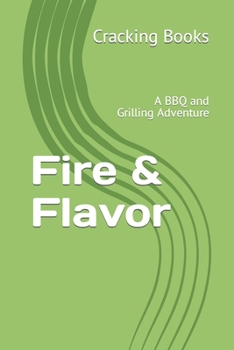 Paperback Fire & Flavor: A BBQ and Grilling Adventure Book