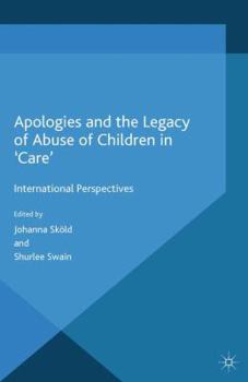 Apologies and the Legacy of Abuse of Children in 'care': International Perspectives