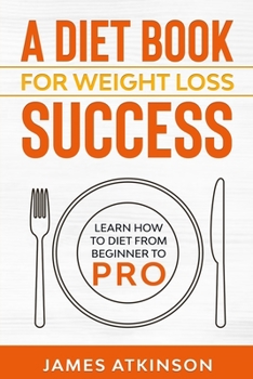 Paperback A Diet Book For Weight Loss Success: Learn How to Diet from beginner to pro Book