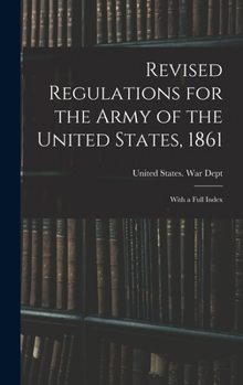 Hardcover Revised Regulations for the Army of the United States, 1861: With a Full Index Book