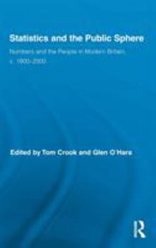 Hardcover Statistics and the Public Sphere: Numbers and the People in Modern Britain, c. 1800-2000 Book