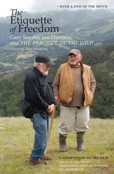 Hardcover The Etiquette of Freedom: Gary Snyder, Jim Harrison, and the Practice of the Wild [With DVD] Book