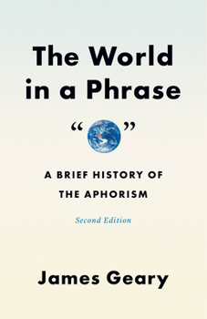 Paperback The World in a Phrase: A Brief History of the Aphorism, Second Edition Book