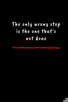 Paperback The only wrong step is the one that's not done,: Do not be afraid Book