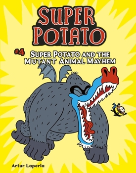 Super Potato and the Mutant Animal Mayhem: Book 4 - Book #4 of the Super patata