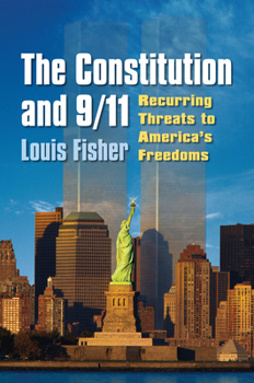 Paperback The Constitution and 9/11: Recurring Threats to America's Freedoms Book