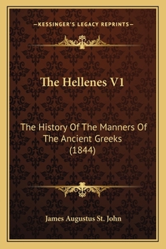 Paperback The Hellenes V1: The History Of The Manners Of The Ancient Greeks (1844) Book