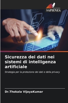 Sicurezza dei dati nei sistemi di intelligenza artificiale (Italian Edition)
