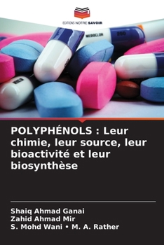 Paperback Polyphénols: Leur chimie, leur source, leur bioactivité et leur biosynthèse [French] Book