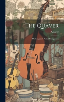 Hardcover The Quaver; Or, Songster's Pocket Companion Book