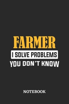 Farmer I Solve Problems You Don't Know Notebook: 6x9 inches - 110 graph paper, quad ruled, squared, grid paper pages • Greatest Passionate Office Job Journal Utility • Gift, Present Idea