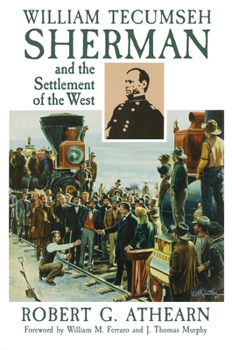 Paperback William Tecumseh Sherman and the Settlement of the West Book